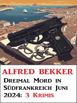 cover image of Dreimal Mord in Südfrankreich Juni 2024
